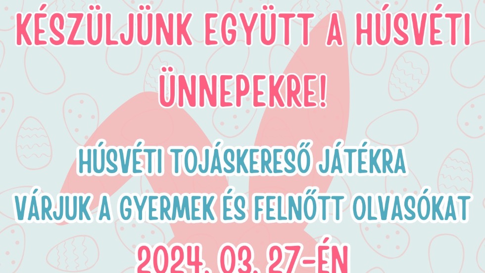 Húsvéti tojáskereső játék a József Attila Városi Tagkönyvtárban Húsvéti tojáskereső játék a József Attila Városi Tagkönyvtárban