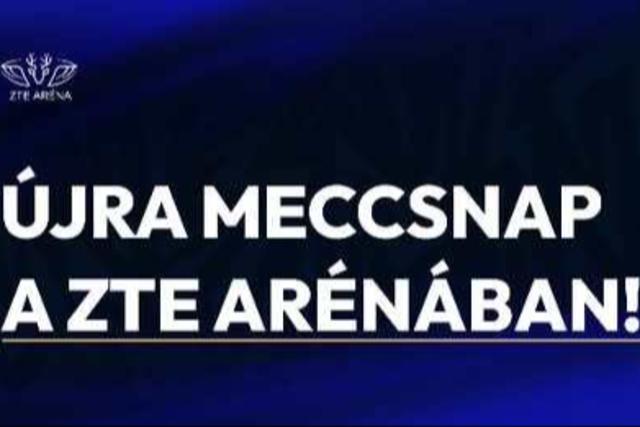 Meg�jult meccsnapi �lm�nnyel nyitja meg kapuit a ZTE Ar�na