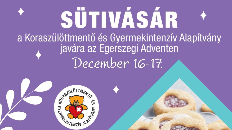 Sütivásár a Koraszülöttmentő és Gyermekintenzív Alapítvány javára az Egerszegi Adventen Sütivásár a Koraszülöttmentő és Gyermekintenzív Alapítvány javára az Egerszegi Adventen