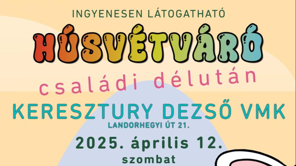 Húsvétváró családi délután a Keresztury VMK-ban Húsvétváró családi délután a Keresztury VMK-ban