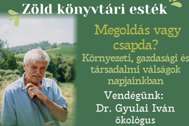 Zöld könyvtári esték: Dr. Gyulai Iván ökológus tart előadást Zalaegerszegen Zöld könyvtári esték: Dr. Gyulai Iván ökológus tart előadást Zalaegerszegen