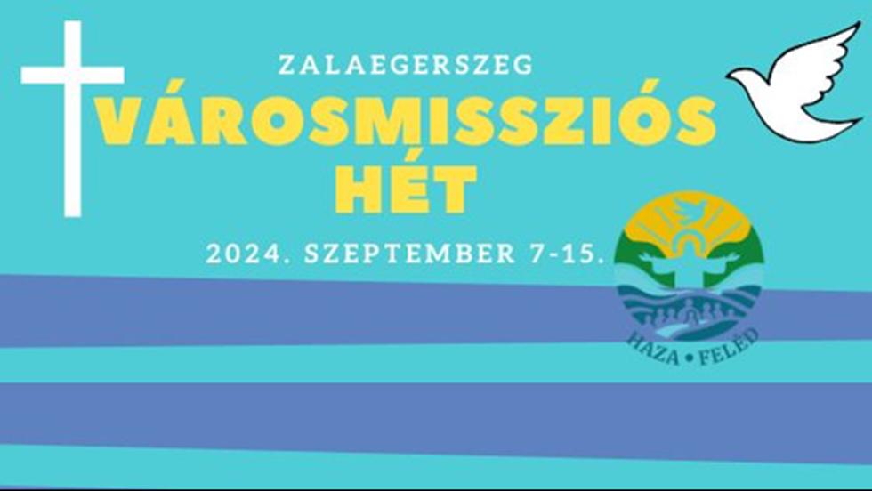 A zalaegerszegi Városmissziós hét részletes programja A zalaegerszegi Városmissziós hét részletes programja