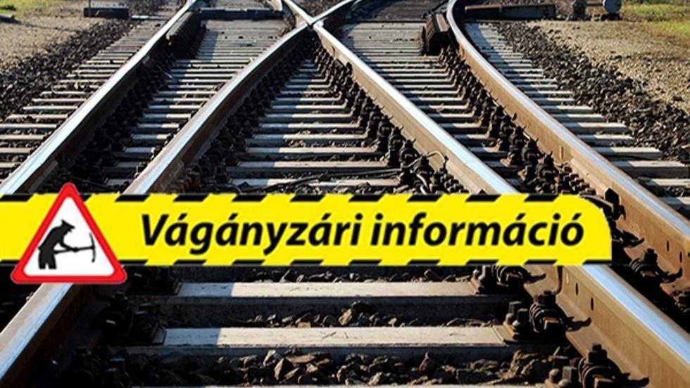 Vágányzári menetrend-módosítás pályakarbantartás miatt Vágányzári menetrend-módosítás pályakarbantartás miatt