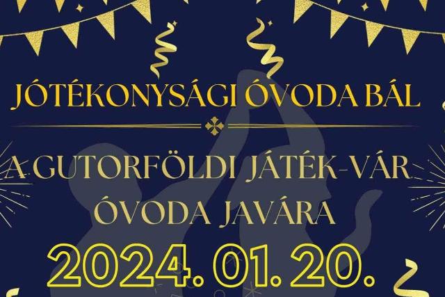 Jótékonysági bál a Gutörföldi Játék-Vár Óvoda javára Jótékonysági bál a Gutörföldi Játék-Vár Óvoda javára