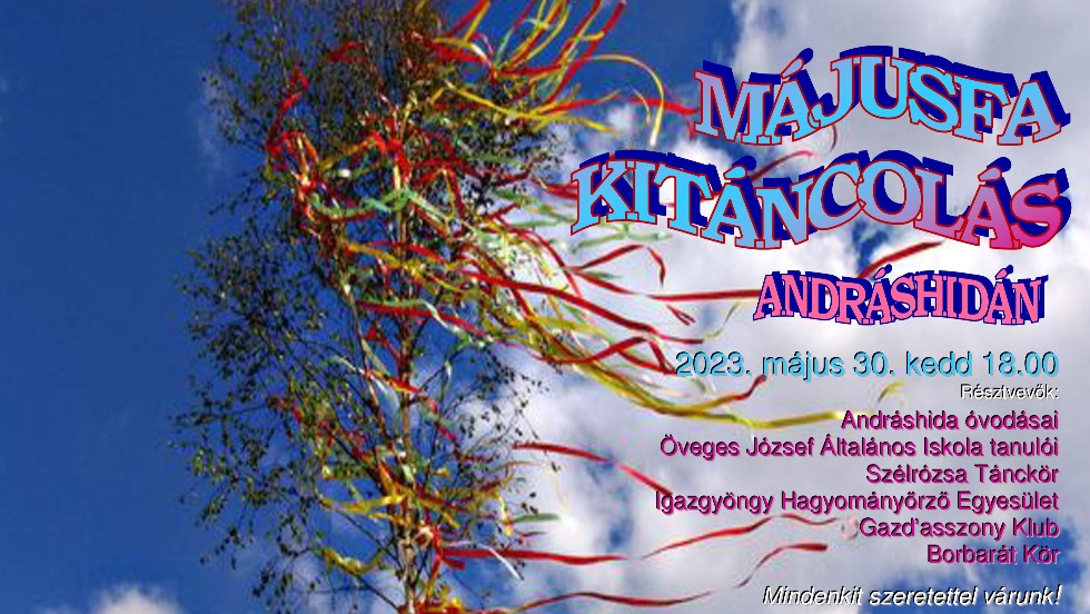 Májusfa kitáncolás Andráshidán Májusfa kitáncolás Andráshidán