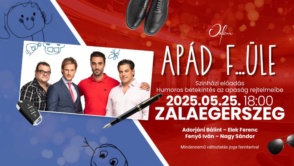 Zalaegerszegre érkezik az Orfeum egyik sikerdarabja, az Apád F...üle! (x) Zalaegerszegre érkezik az Orfeum egyik sikerdarabja, az Apád F...üle! (x)
