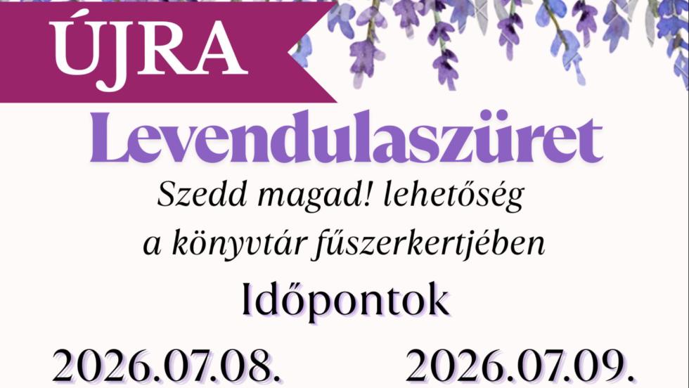 ÚJRA! Szedd magad! Levendulaszüret a könyvtár fűszerkertjében ÚJRA! Szedd magad! Levendulaszüret a könyvtár fűszerkertjében