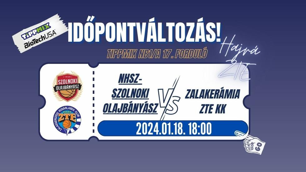 V�ltozott a Szolnoki Olajb�ny�sz- Zalaker�mia ZTE KK m�rk�z�si id�pontja