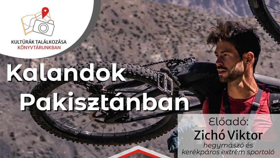 Kalandok Pakisztánban - Zichó Viktor extrém sportoló előadásában Kalandok Pakisztánban - Zichó Viktor extrém sportoló előadásában